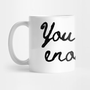 You are enough Mug